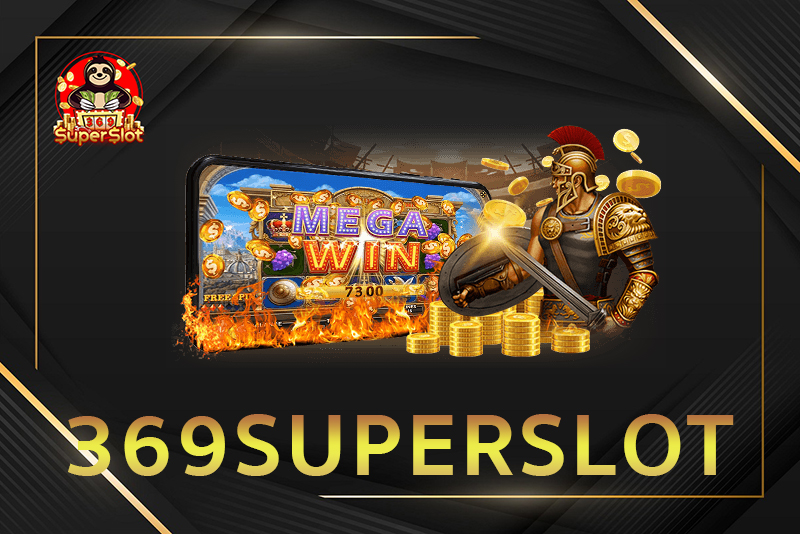 369superslot ที่สุดแห่งเว็บพนันออนไลน์ที่เร้าใจ แห่งยุค